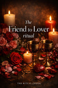 The Friend to Lover Ritual
